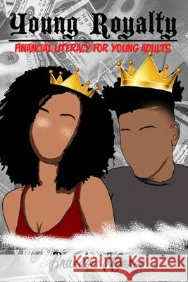 Young Royalty: Financial Literacy for Young Adults Brandon Monroe 9781672447775 Independently Published