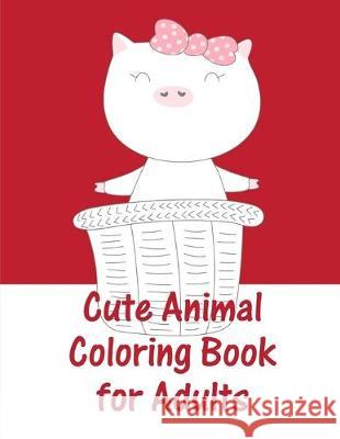 Cute Animal Coloring Book For Adults: christmas coloring book adult for relaxation J. K. Mimo 9781672550659 Independently Published