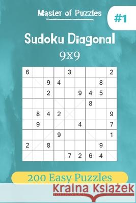 Master of Puzzles - Sudoku Diagonal 200 Easy Puzzles 9x9 (vol. 1) James Lee 9781672640145 Independently Published