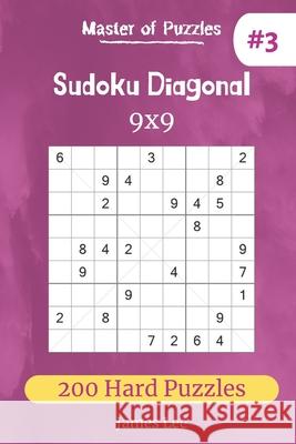 Master of Puzzles - Sudoku Diagonal 200 Hard Puzzles 9x9 (vol. 3) James Lee 9781672640435 Independently Published