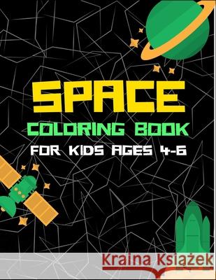 Space Coloring Book for Kids Ages 4-6: A Variety Of Space Coloring Pages For Kids, Astronauts, Planets, Solar System, Aliens, Rockets & UFOs, Perfect Ziboin Pres 9781672691734 Independently Published