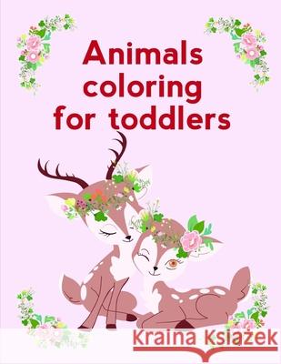 Animals Coloring For Toddlers: Super Cute Kawaii Coloring Pages for Teens Advanced Color 9781672708104 