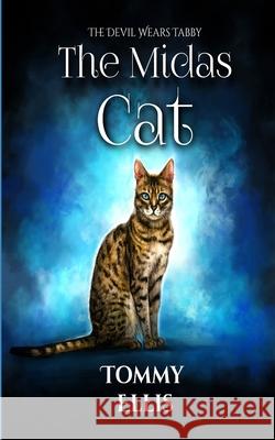 The Midas Cat: The Devil Wears Tabby Tommy Ellis 9781672716512