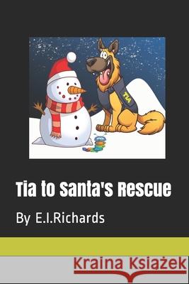 Tia to Santa's Rescue E. I. Richards 9781672757058 Independently Published