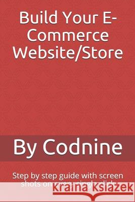 Build Your E-Commerce Website/Store: Step by step guide with screen shots on every single click Amar Younis Cod Nine 9781672767132 Independently Published