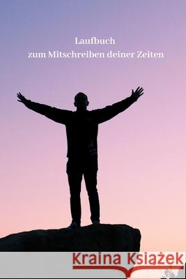 Laufbuch zum Mitschreiben deiner Zeiten Books Schreiber Rene Schreiber 9781672798358