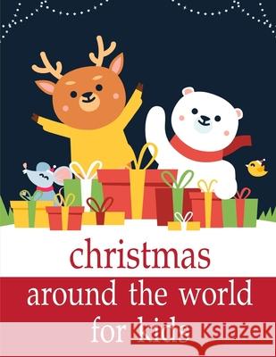 Christmas Around The World For Kids: Funny animal picture books for 2 year olds J. K. Mimo 9781672803328 Independently Published