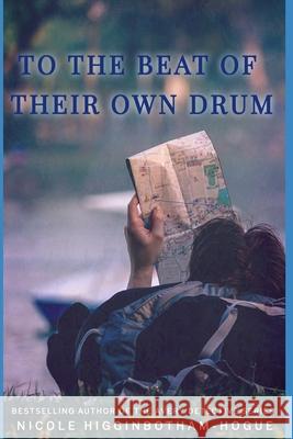 To the Beat of Their Own Drum Nicole Higginbotham-Hogue 9781672818926 Independently Published