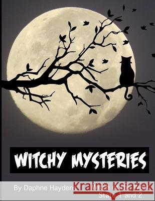 Witchy Mysteries: Witch of the West State 1 and 2 Daphne Haydens 9781672820882 Independently Published