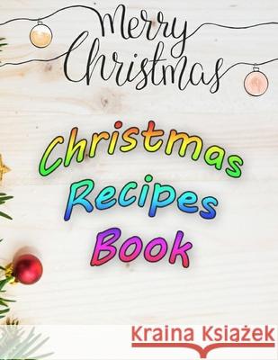 merry christmas christmas recipes book: 8.5 x11 in 50 pages Bms Edition 9781672824743