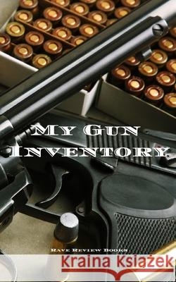 My Gun Inventory: A Gun Inventory is of vital importance to gun owners and collectors. Keep a hand record of all your firearms in one pl Andrew Serpe 9781672832731 Independently Published
