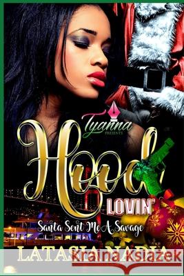 Hood Lovin': Santa Sent Me a Savage Latasia Nadia 9781672833714 Independently Published