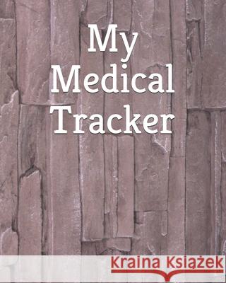 My Medical Tracker: A Comprehensive Yearly Medical Tracker The Gnomish Hearth 9781672836920