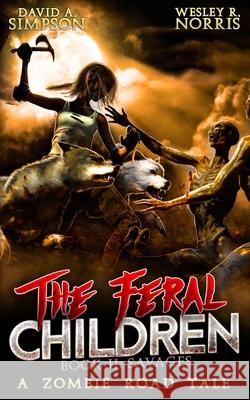 The Feral Children 2: Savages Wesley R. Norris Eric a. Shelman David A. Simpson 9781672846554