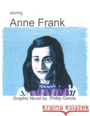 Saving Anne Frank Phillip Garcia 9781672879019