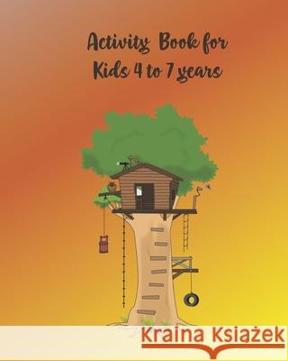 Activity Book for Kids 4 to 7: Activity Book with Colouring, Games and Drawing Pages for Boys and Girls Loving Fun Kids Club 9781672892933 Independently Published