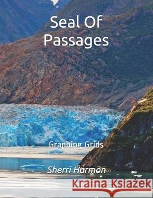 Seal Of Passages: Graphing Grids Sherri Lynne Harmon 9781672894814 Independently Published