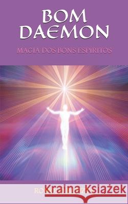 Bom Daemon: Magia DOS Bons Espíritos Batizta, Romolo 9781672896818
