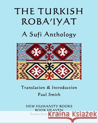 The Turkish Roba'iyat: A Sufi Anthology Paul Smith Nesimi 9781672896849