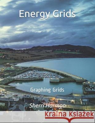 Energy Grids: Graphing Grids Sherri Lynne Harmon 9781672898751 Independently Published