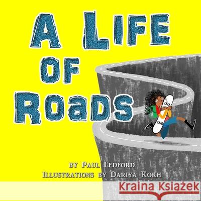 A Life of Roads Dariya Kokh Paul Ledford 9781672919067 Independently Published
