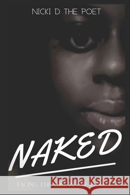 Naked: Facing the Girl in the Mirror Nicki D. Th 9781672919234 Independently Published