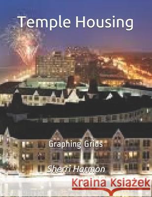 Temple Housing: Graphing Grids Sherri Lynne Harmon 9781672924870 Independently Published