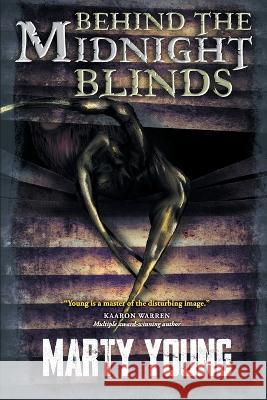 Behind the Midnight Blinds Marty Young 9781673031645 Independently Published