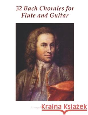 32 Bach Chorales for Flute and Guitar Mark Phillips Johann Sebastian Bach 9781673126242