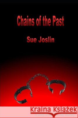 Chains of the Past: A Story of Modern Day Slavery Sue Joslin 9781673132175