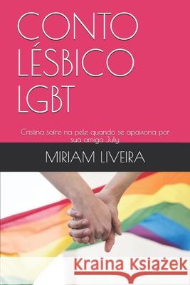 Conto Lésbico Lgbt: Cristina sofre na pele quando se apaixona por sua amiga July. de Oliveira, Maria Aparecida 9781673188486 Independently Published