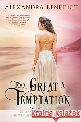 Too Great a Temptation: 15th Anniversary Edition Alexandra Benedict 9781673266863 Independently Published