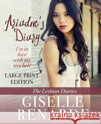 Ariadne's Diary: Large Print Edition: I'm in Love with my Teacher! Giselle Renarde 9781673268775 Independently Published