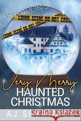 Brandon's Very Merry Haunted Christmas Aj Sherwood 9781673272031 Independently Published