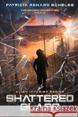 Shattered Glass: An Alien Invasion Series - The Second Generation Patricia Renar 9781673305555 Independently Published
