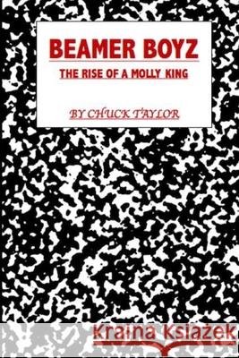 Beamer Boyz: The Rise of a Molly King Chuck Taylor 9781673438031 Independently Published