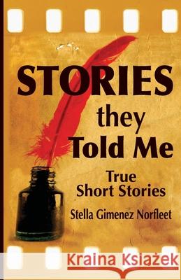 Stories They Told Me: True Short Stories Joan Anne Nathan Martin Carenzo Diego Felipe Torres 9781673536942