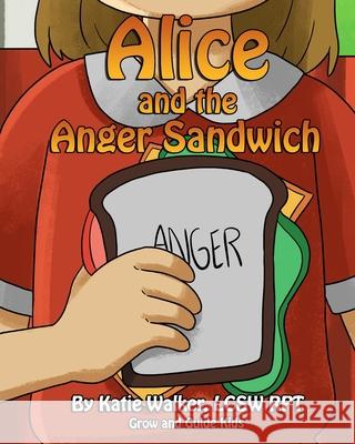 Alice and the Anger Sandwich Katie Walker 9781673560152