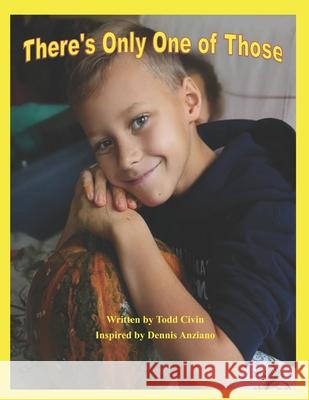 There's Only One of Those Dennis Anziano Todd Civin 9781673570670 Independently Published