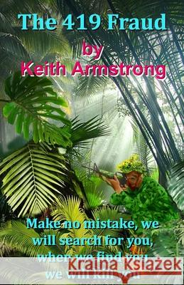 The 419 Fraud Keith Armstrong 9781673583618 Independently Published