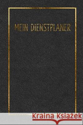 Mein Dienstplaner: zum aufschreiben Deines Dienstplans / 150 Seiten / Stundennachweis / Arbeitszeiterfassung / Stundenzettel Ap Dienstplaner 9781673596472 Independently Published