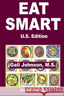 Eat Smart - U.S. Edition Gail Johnson 9781673609585 Independently Published