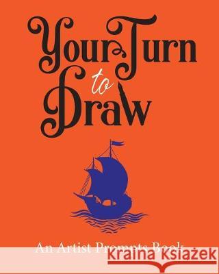 Your Turn to Draw: An Artist Prompts Book (Edition 1) Sneezing Swan Sketchbooks 9781673610185 Independently Published