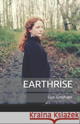 Earthrise Gus Gresham 9781673642957 Independently Published