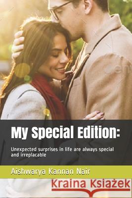 My Special Edition: Some people come into our life to become too special for us. Aishwarya Kannan Nair 9781673651942