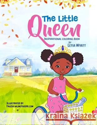 The Little Queen: Inspirational Coloring Book Fauzia Najm Letia Wyatt 9781673717365 Independently Published