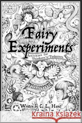 Fairy Experiments: Activities for Thinkers 'n' Tinkerers P Eerola C. L. Hunt 9781673727517 Independently Published