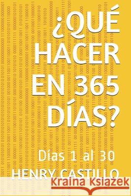 ¿Qué hacer en 365 días? Castillo, Henry 9781673730906 Independently Published