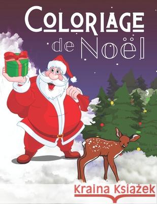 Coloriage de Noel: Grand Livre de Coloriage pour Enfants de 2 à 6 ans - Grand format A4 - 55 illustrations très variées sur le thème de N Noël, Edition Spéciale 9781673736823