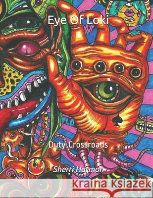 Eye Of Loki: Duty Crossroads Sherri Lynne Harmon 9781673768626 Independently Published